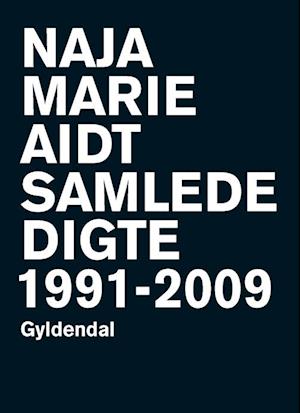 Samlede digte 1991-2009 - Naja Marie Aidt - Bog