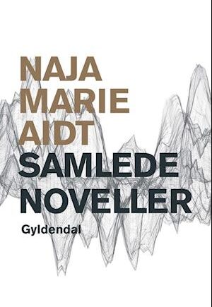 Samlede Noveller af Naja Marie Aidt - Litteraturtilbud