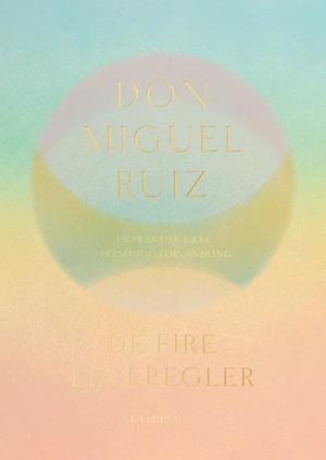 De Fire Leveregler - Don Miguel Ruiz - Selvudviklingsbog