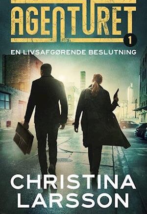 Agenturet 1 - En livsafgørende beslutning af Christina Larsson
