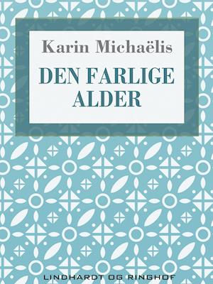 Den farlige alder - Karin MichaÃ«lis - E-bog