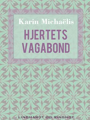 Hjertets Vagabond - E-bog af Karin Michaëlis