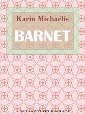 Barnet - Karin Michaëlis - Skønlitteratur Bog