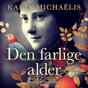 Den farlige alder - Karin MichaÃ«lis - Lydbog