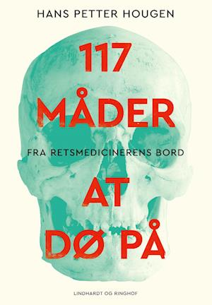 117 Måder At Dø På - Retsmedicinerens Indblik - Bog