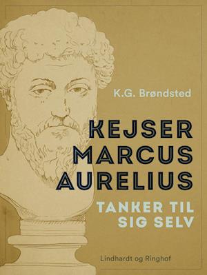 Kejser Marcus Aurelius: Tanker til sig selv - Filosofisk Bog