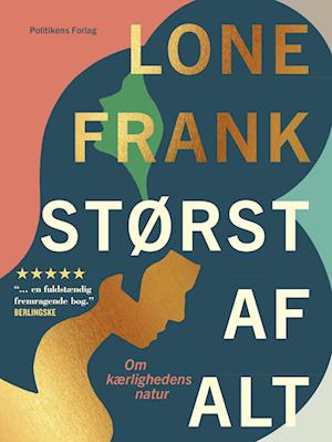 Størst Af Alt - Lone Frank - Lydbog om Kærlighedens Natur