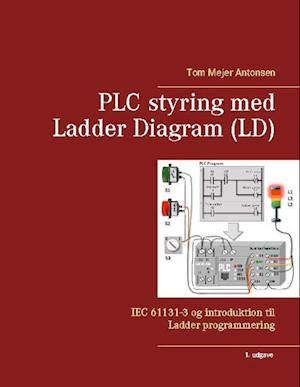 PLC Styring med Ladder Diagram - Tom Mejer Antonsen - Bog