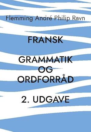 Fransk Grammatik og Ordforråd, 2. Udgave – Flemming Ravn