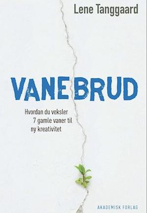 Vanebrud - Lene Tanggaard - Kreativitet i hverdagen