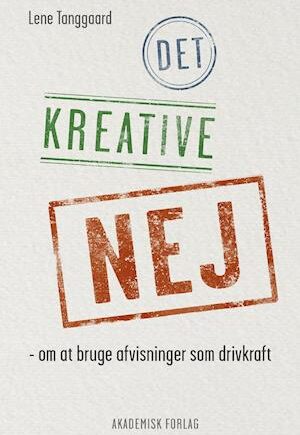 Det Kreative Nej - Lene Tanggaard - Inspirerende Bog