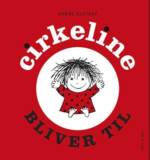 Cirkeline Bliver Til - Hanne Hastrup - Børnebog