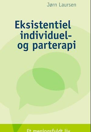 Eksistentiel individuel- og parterapi - Jørn Laursen - E-bog