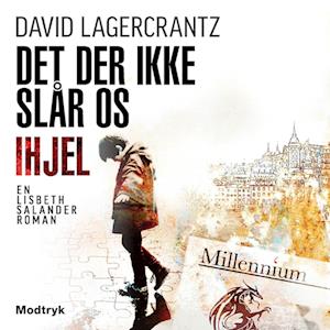 Det Der Ikke Slår Os Ihjel - David Lagercrantz - Lydbog