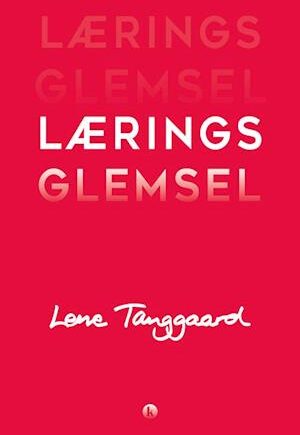 Læringsglemsel af Lene Tanggaard - Uddannelsesbog