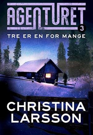 Agenturet 3: Tre Er En For Mange - E-bog af Christina Larsson